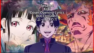 BUCCHIGIRI?! 【Sesame】 Kroi Voice Cover OP Full Lyrics (cc)