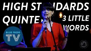 3 Little Words - High Standards Quintet (ft. Jodi Proznick & Amanda Tosoff) | Blue Frog Studios
