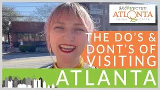 The Do's & Dont's of Visiting Atlanta: Visiting like a LOCAL