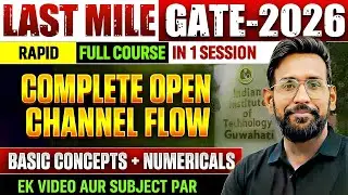 LIVE ONLY | Complete Open Channel Flow in 1 Session - 2 | Rapid Full Course + Numericals #gate2026