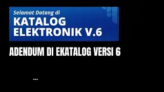 CARA MELAKUKAN ADENDUM DI EKATALOG VERSI 6