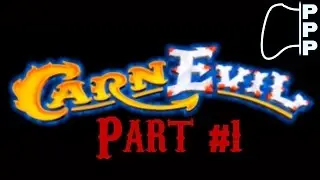 [PPP] CarnEvil - Part #1 - This Shooting Gallery is a Circus
