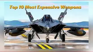 Top 10 Most Expensive Weapons in the World &ndash; Cutting-Edge Military Technology