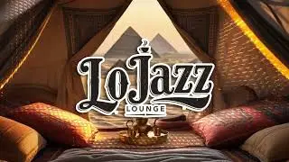 Desert Retreat &ndash; Arabian Tent Lofi Jazz by the Pyramids