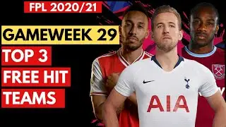Top 3 Free Hit Teams | Blank Gameweek 29 | Fantasy Premier League 20/21