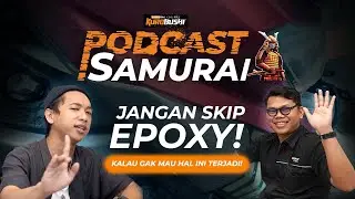 JANGAN SKIP EPOXY! | #PodcastSamurai Eps. 4