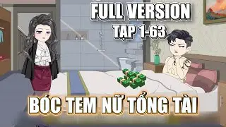 FULL VERSION | Ch&agrave;ng Trai Số Hưởng B&oacute;c Tem Nữ Tổng T&agrave;i TẬP 1-63 | Cuội HD