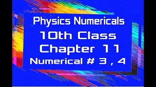Matric Part 2- Physics Chapter 11 Numericals 11.3 & 11.4 - 10th Class Physics Numericals Chapter 11.