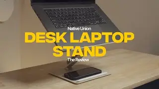Review: Native Union Desk Laptop Stand