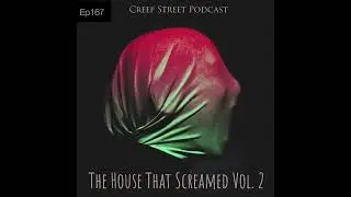 Creep Street Podcast | Ep167 - The House That Screamed Vol. 2