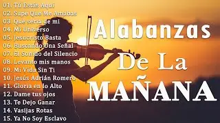 PODEROSAS ALABANZAS CRISTIANAS ADORACION - MUSICA CRISTIANA DE ADORACION PARA ORAR