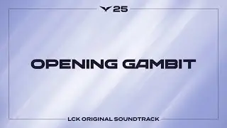 Opening Gambit [Game 1 Victory] | LCK Music