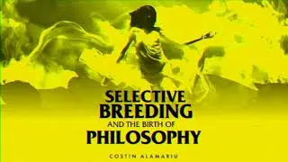 Selective Breeding and the Birth of Philosophy - Who is to be born?