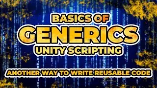 What is Generics and how to use it in Unity