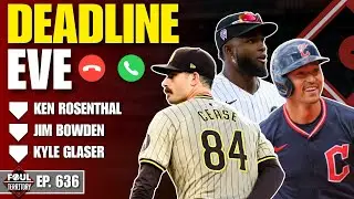 Ken Rosenthal, Jim Bowden and Kyle Glaser join; Trade Deadline tomorrow! | Foul Territory