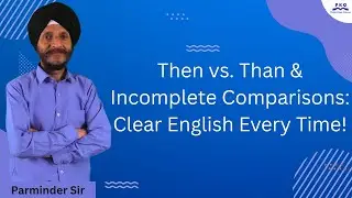Then vs. Than & Incomplete Comparisons: Clear English Every Time!