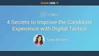 4 Secrets to Improve the Candidate Experience with Digital Tactics feat. Tanya Williams
