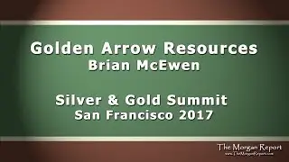 Golden Arrow Resources Silver and Gold Summit 2017