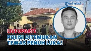 🔵 Aipda Hendra Ditemukan Tewas di Jambi, Polisi Selidiki Dugaan Kekerasan