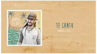 Gabriel Elias - Te canto (&Aacute;udio Oficial)
