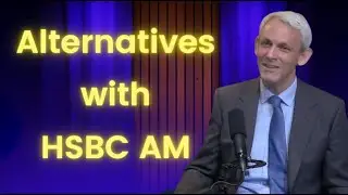 HSBC Asset Management on Alternatives with William Benjamin