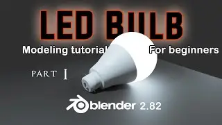 Blender 3D tutorial EASY beginners guide How to model an LED Light Bulb || part 01