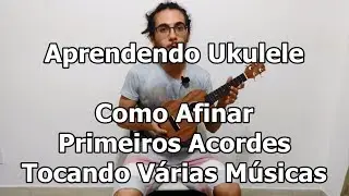 Primeira Aula de Ukulele - Aprenda Várias Músicas APENAS com 4 Acordes