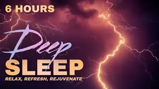 Deep SLEEP - 6 Hours of Rain & Thunder, Alleviate Stress & Anxiety. Study, Meditate & Manifest