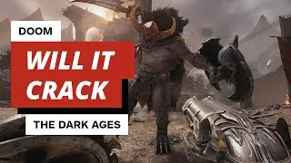 Doom: The Dark Ages - Will it CRACK?