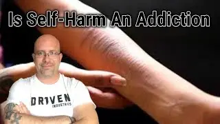 Is Self-Harm An Addiction