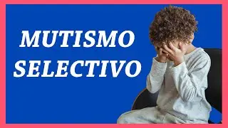 50. Mutismo Selectivo | Serie: Trastornos de Ansiedad #2 |