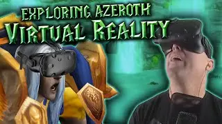 Exploring Azeroth in Virtual Reality - HTC Vive & WoW Gameplay