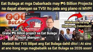 TV5 ililipat ang EB! 6 Billion project sa Eat Bulaga at Dabarkads dapat abangan! May mga magbabalik!
