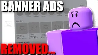 Roblox Banners ADs Permanently REMOVED?!