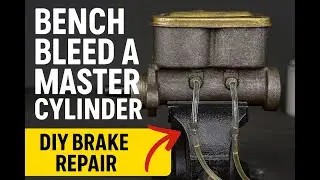 How to Bench Bleed a Master Cylinder | DIY Brake Repair Tutorial