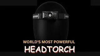 World's MOST POWERFUL Headtorch!