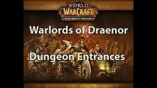 All Warlords of Draenor Dungeon Entrance Locations