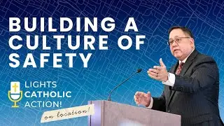 Lights, Catholic, Action! S2 Ep. 14: Building a Culture of Protection