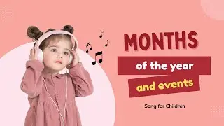 Learn the Months of the Year with Fun Events | Kids Song for Easy Learning
