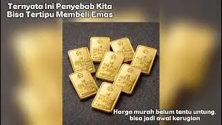 TERNYATA INI PEYEBABNYA KITA BISA TERTIPU BELI EMAS