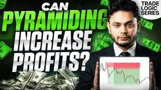 How to Use Pyramiding to Make More Money in Trading? || Trade Logic Series
