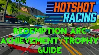 Hotshot Racing | Redemption Arc Achievement / Trophy Guide
