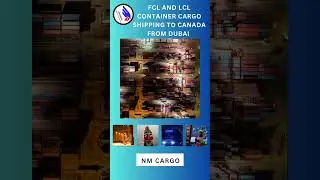 FCL and LCL Container Cargo Shipping To Canada From Dubai
