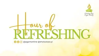 PGPM: HOUR OF REFRESHING SERVICE - MONDAY, AUGUST 11TH , 2025.