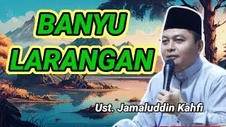 BANYU LARANGAN, KH.JAMALUDDIN KAHFI