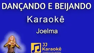 Dançando e beijando - Joelma - Karaokê