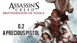 Asasins Creed Brotherhood of Venice - Sequence 0.2 - A Precious Pistol