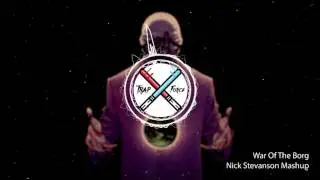 Nick Stevanson Mashup - War Of The Borg