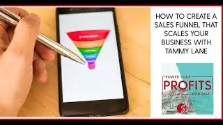 How To Create A Sales Funnel That Scales Your Business With Tammy Lane
