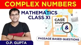 Case Study Questions for Class 11 Maths | Complex Numbers | Passage Based Questions By O.P. GUPTA
